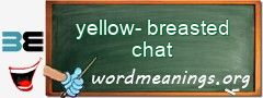 WordMeaning blackboard for yellow-breasted chat